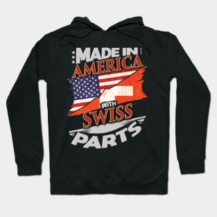 Made In America With Swiss Parts - Gift for Swiss From Switzerland Hoodie